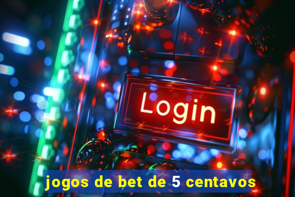 jogos de bet de 5 centavos